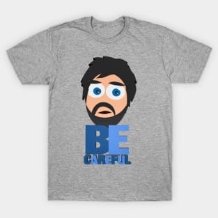 Steven Kenneth Bonnell aka Destiny Says "Be Careful" T-Shirt